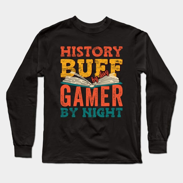 History Buff By Day Gamer By Night Long Sleeve T-Shirt by Promen Shirts